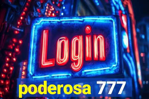 poderosa 777